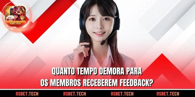 Quanto tempo demora para os membros receberem feedback?