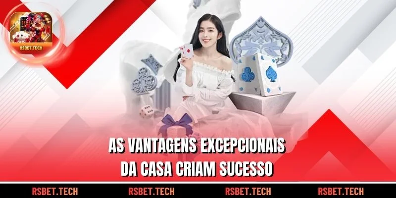 As vantagens excepcionais da casa criam sucesso