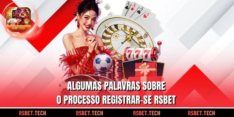 Algumas palavras sobre o processo Registrar-se RSBET 